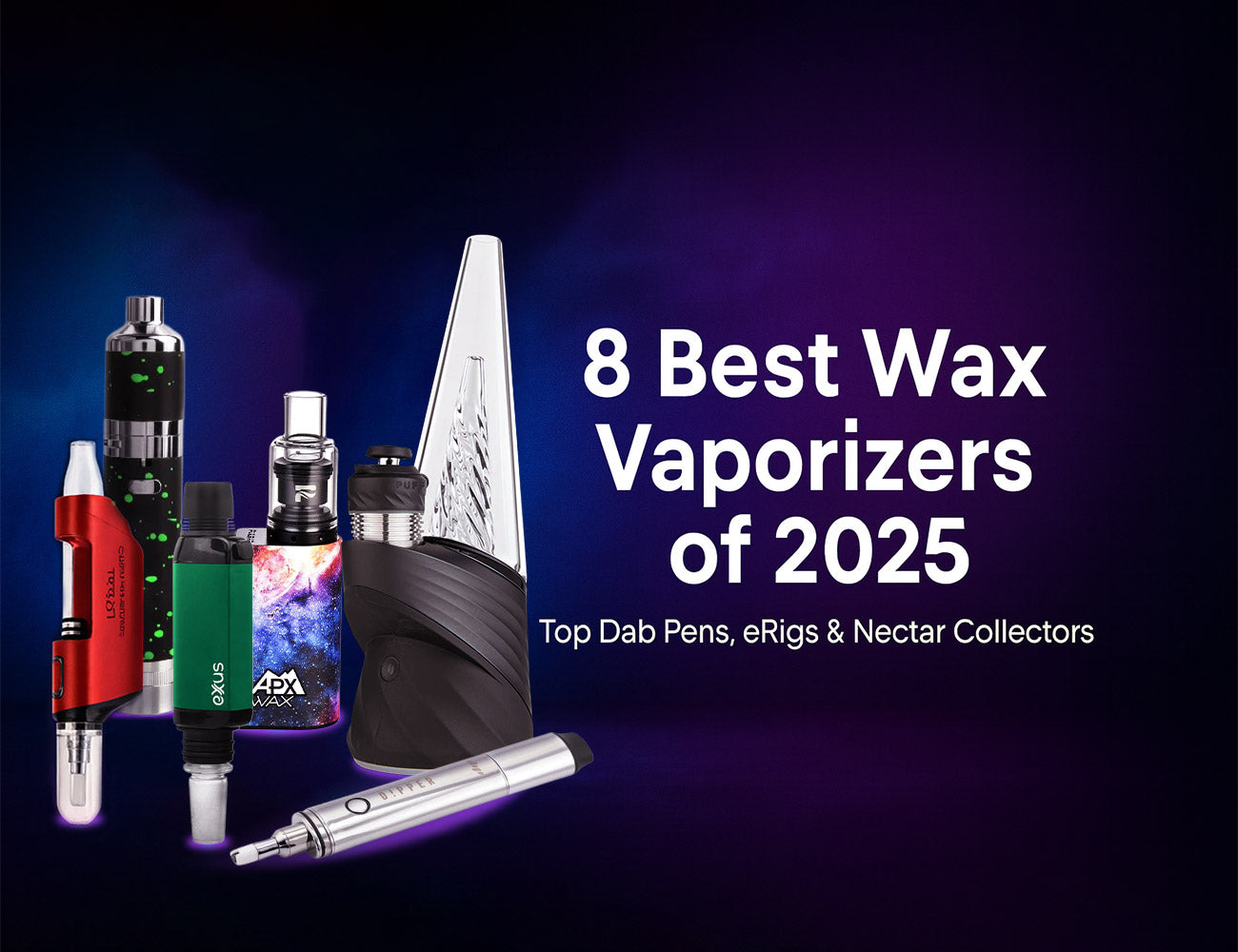 8 Best Wax Vaporizers of 2025 – Buyer's Guide