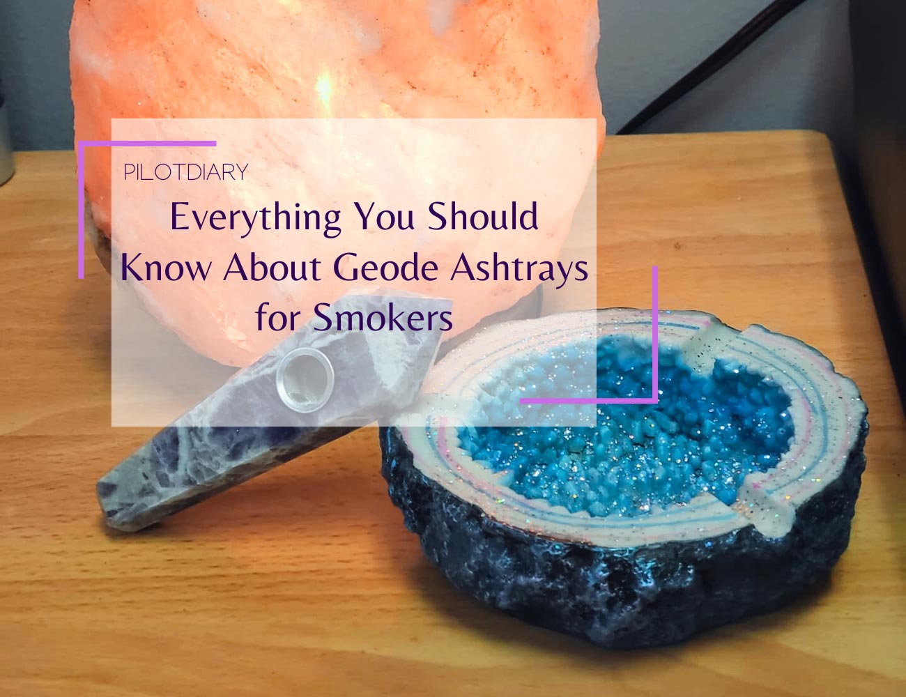 Everything You Should Know About Geode Ashtrays – PILOTDIARY